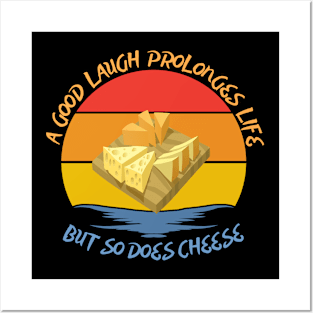 They say a good laugh prolonges life, but so does cheese Posters and Art